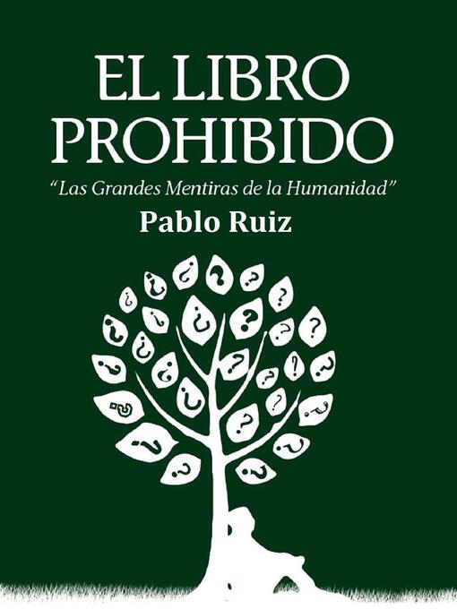 Title details for El Libro Prohibido--Las Grandes Mentiras de la Humanidad by Pablo Ruiz - Available